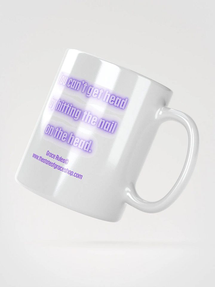 FUNNY MUGS 4 U - “You can’t get head by hitting the nail on the head.” product image (2)