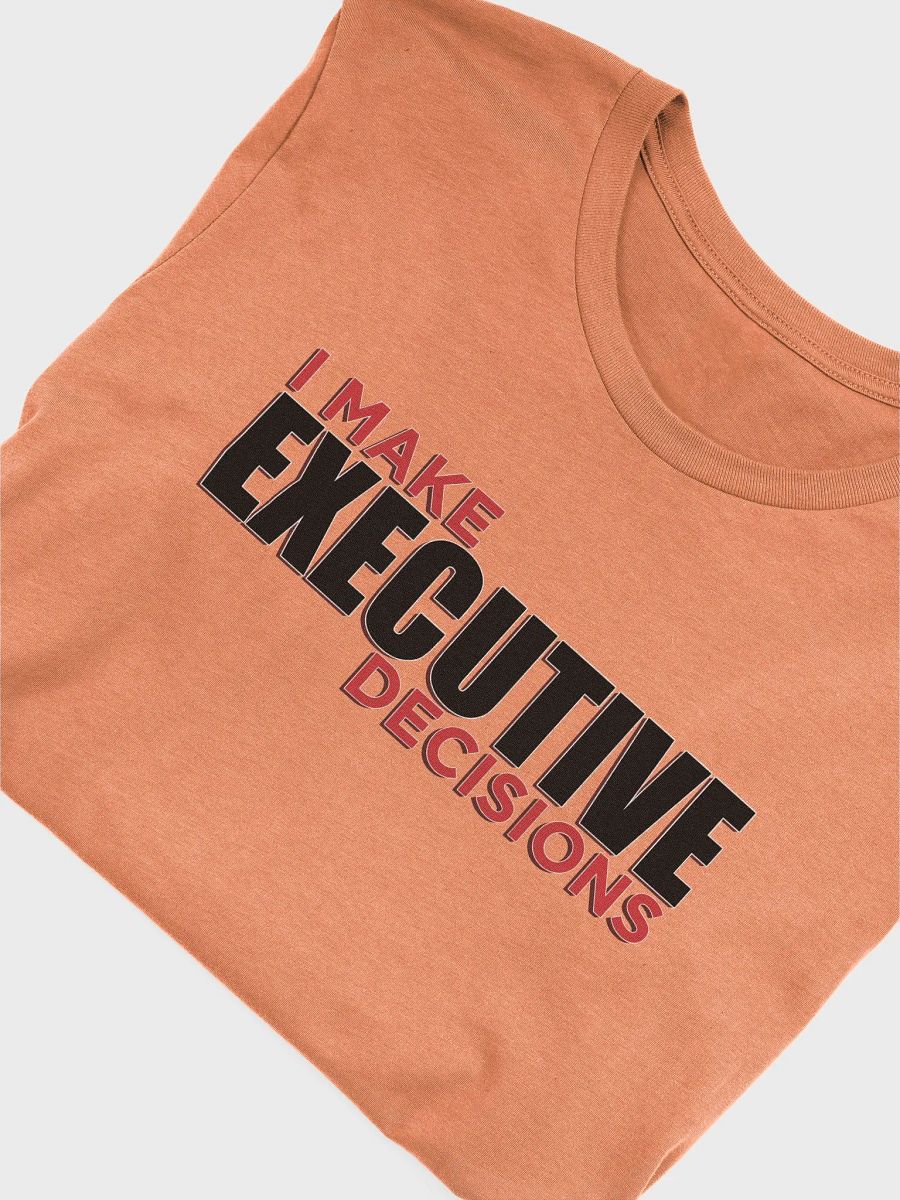 I MAKE EXECUTIVE DECISIONS V3 product image (4)