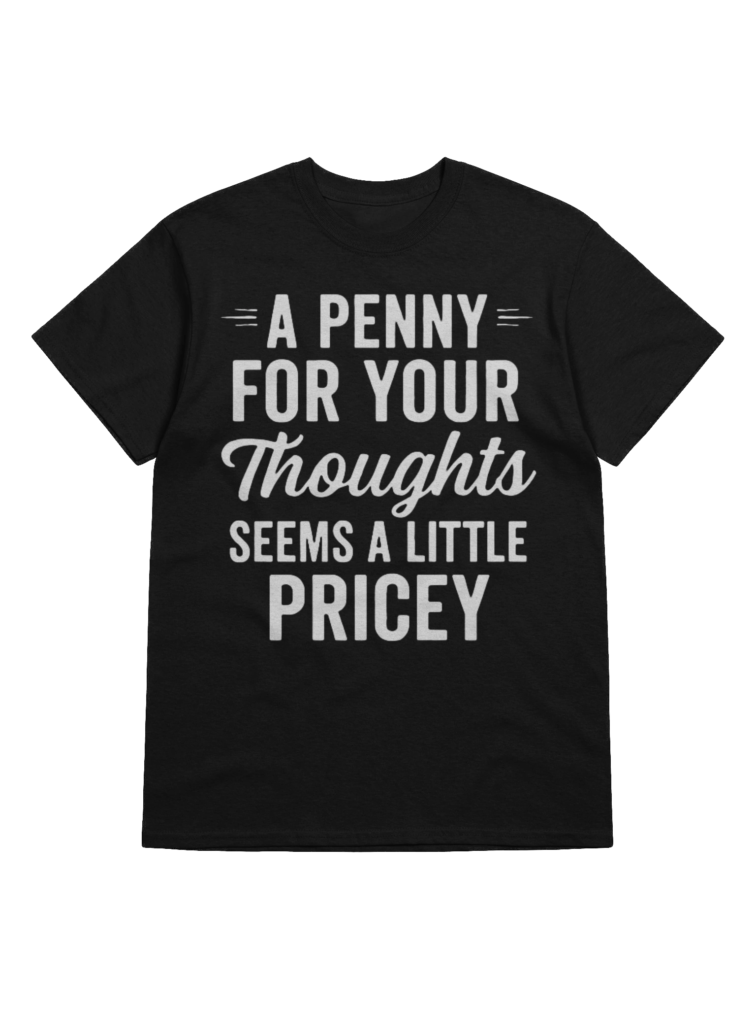 A Penny for Your Thoughts Seems a Pricey T-Shirt | Funny Christmas Shirts product image (1)