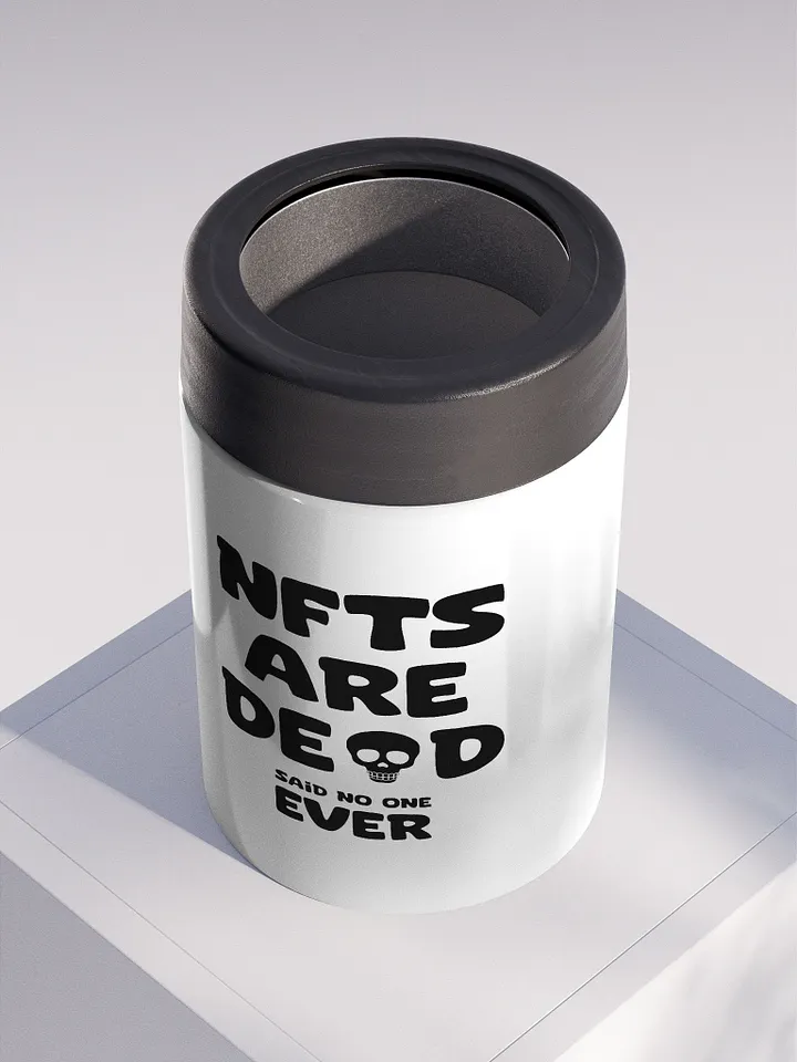 NFTS ARE DEAD SAID NO ONE EVER STAINLESS STEEL KOOZIE product image (2)