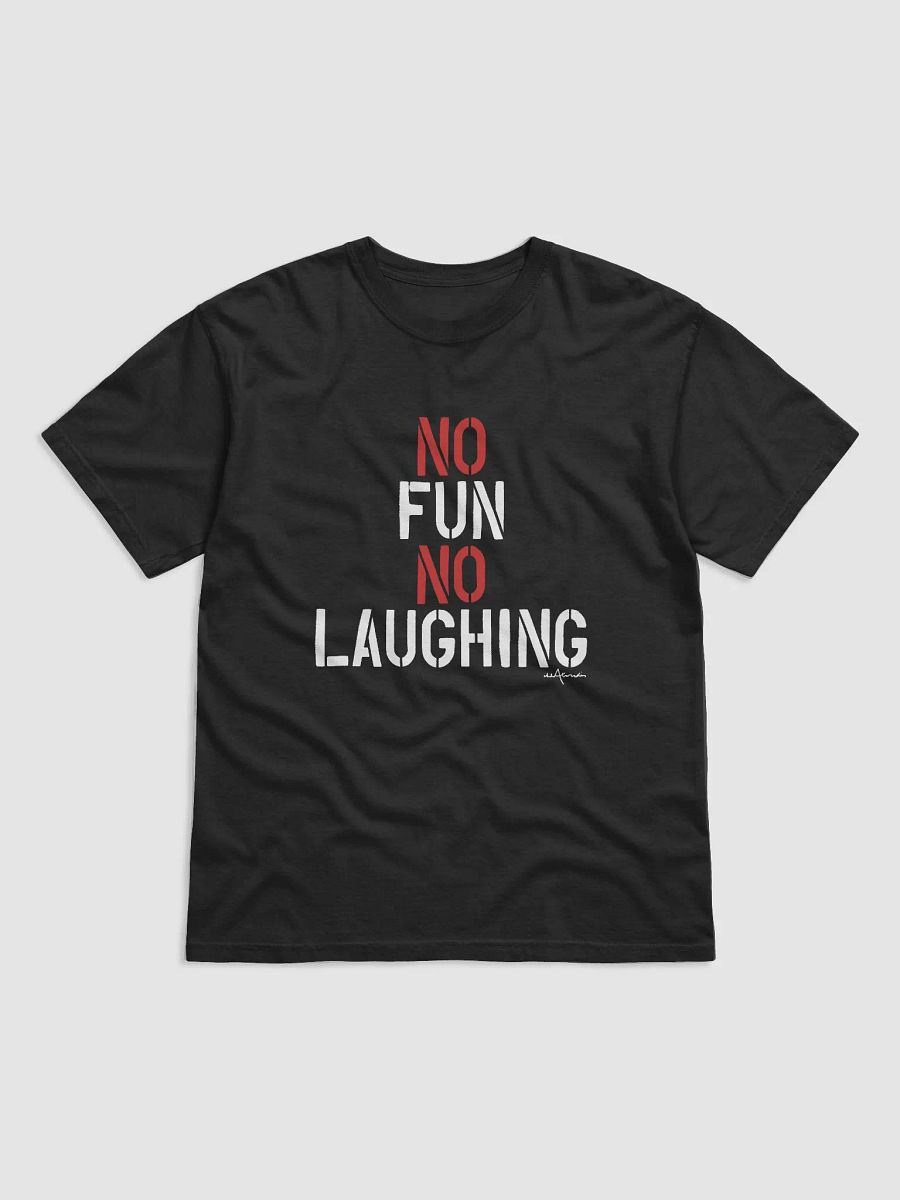 No Fun No Laughing Tee Shirt product image (2)