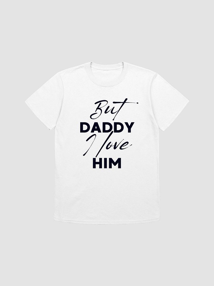 But Daddy I Love Him Unisex T-Shirt V19 product image (1)