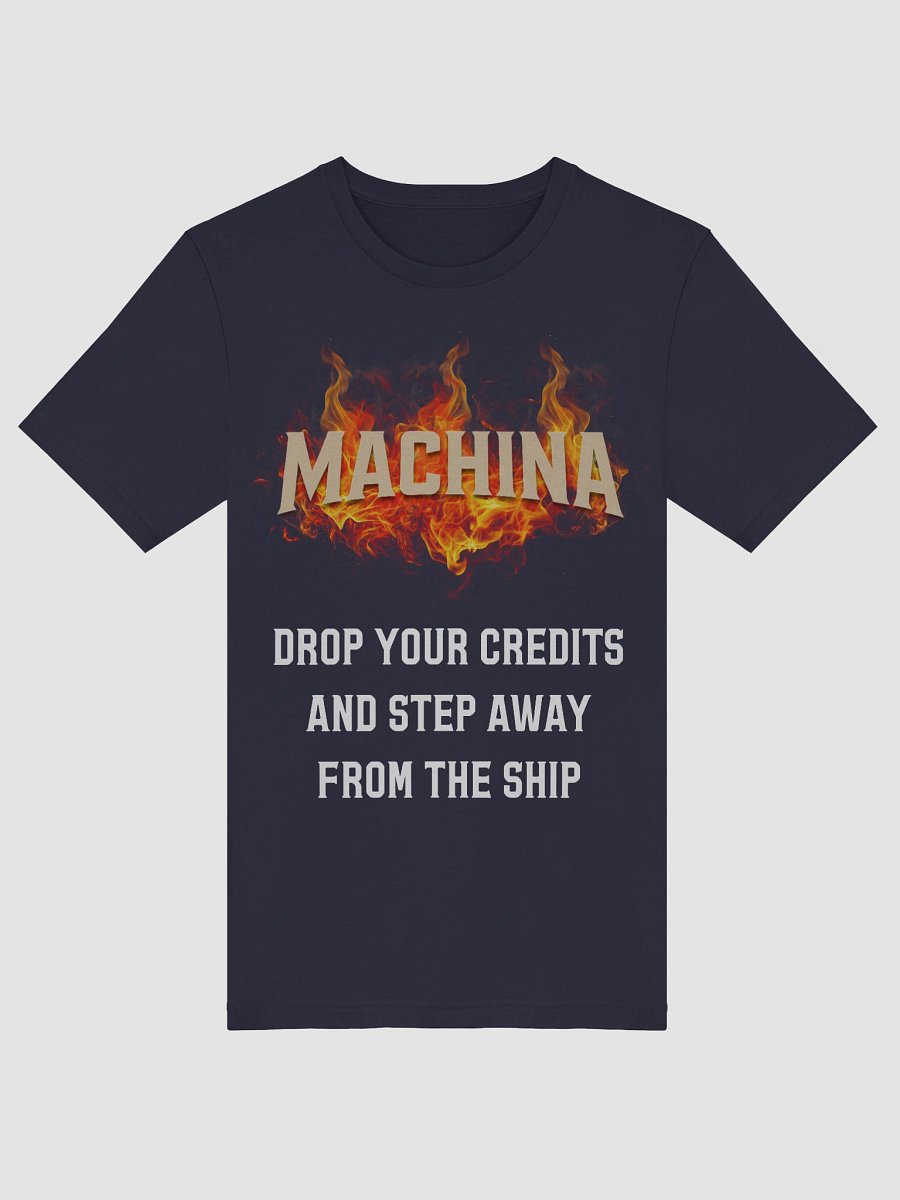 Machina – “Drop Your Credits and Step Away from the Ship” – Unisex Tee product image (5)