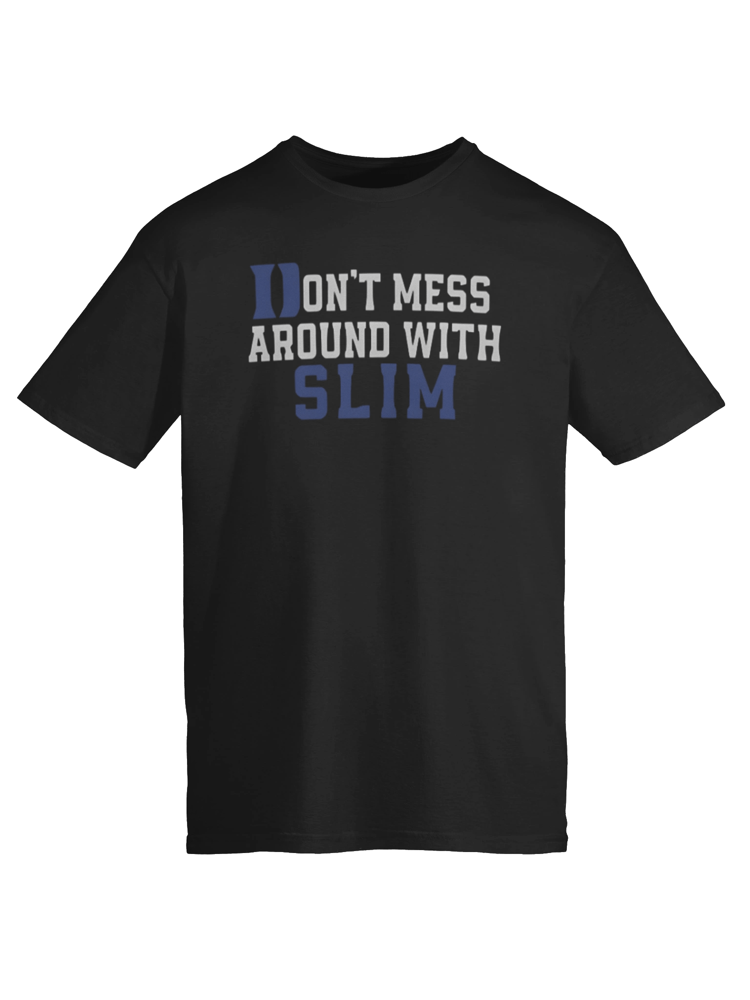 Don’t Mess Around With Slim T-Shirt product image (6)