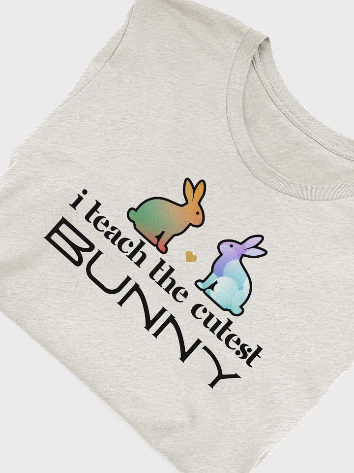 I Teach The Cutest Bunny, Teachers Bella Canvas T-shirt product image (1)