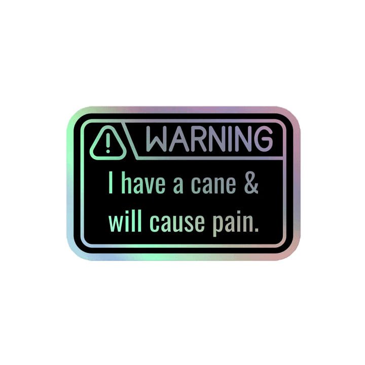 Holo Sticker: WARNING Have Cane & Will Pain product image (2)