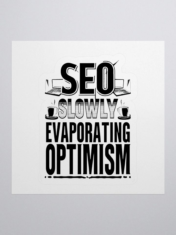 SEO - Slowly Evaporating Optimism Kiss Cut Stickers product image (3)