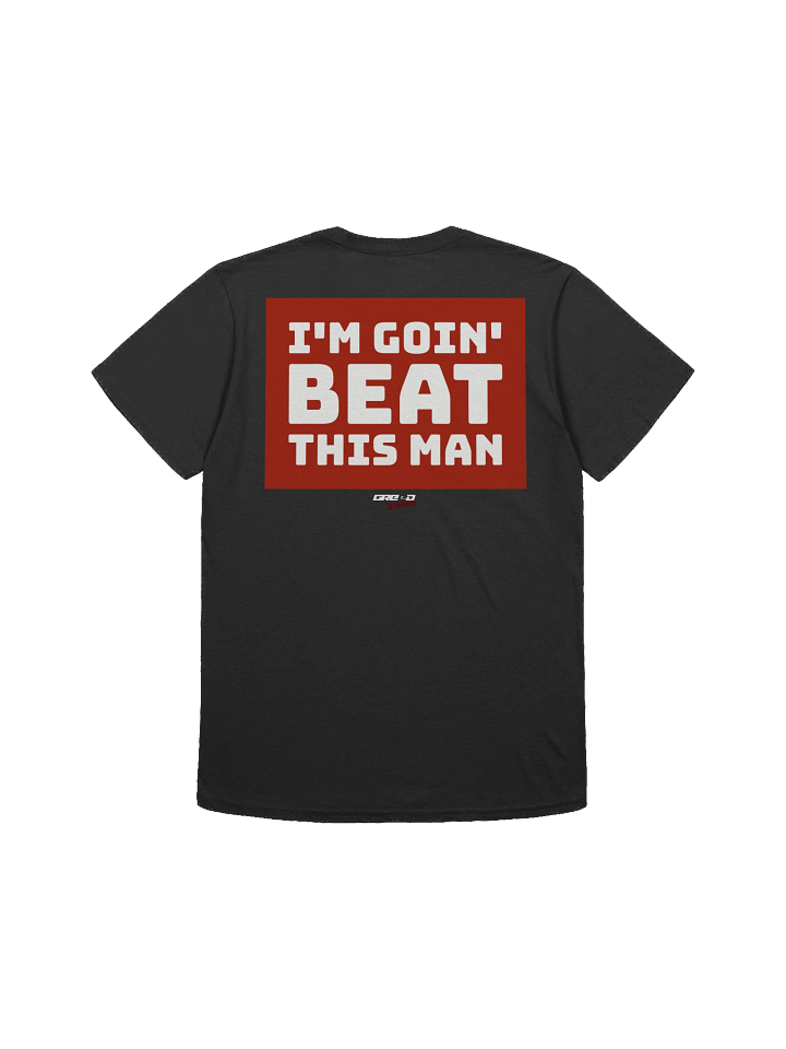 I'M GOIN BEAT THIS MAN Tee product image (11)