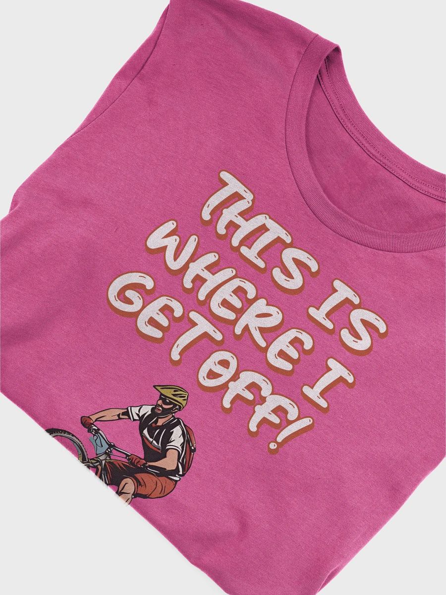 This Is Where I Get Off! Mountain Biking Design T-shirt product image (30)