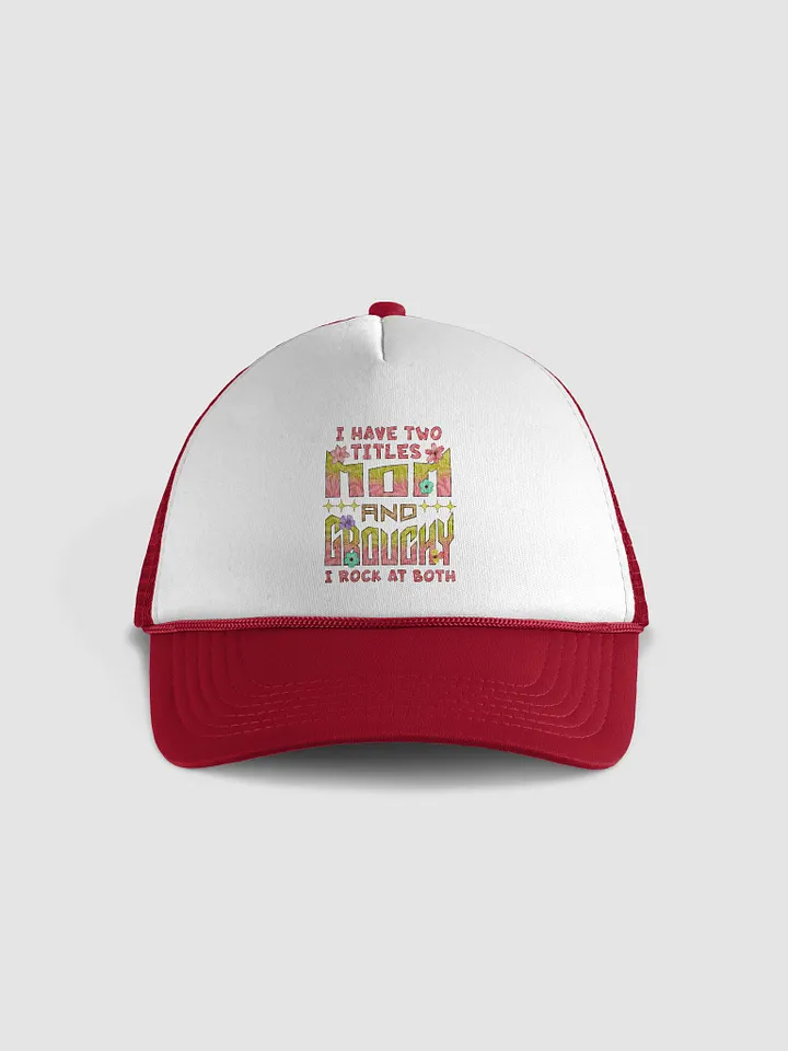 I Have Two Titles Mom And Grouchy Foam Trucker Hat product image (5)
