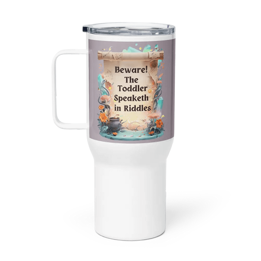 Funny Mom Tumbler with Hadle – ‘Beware! The Toddler Speaketh in Riddles!’ – Parenting Survival Cup product image (1)