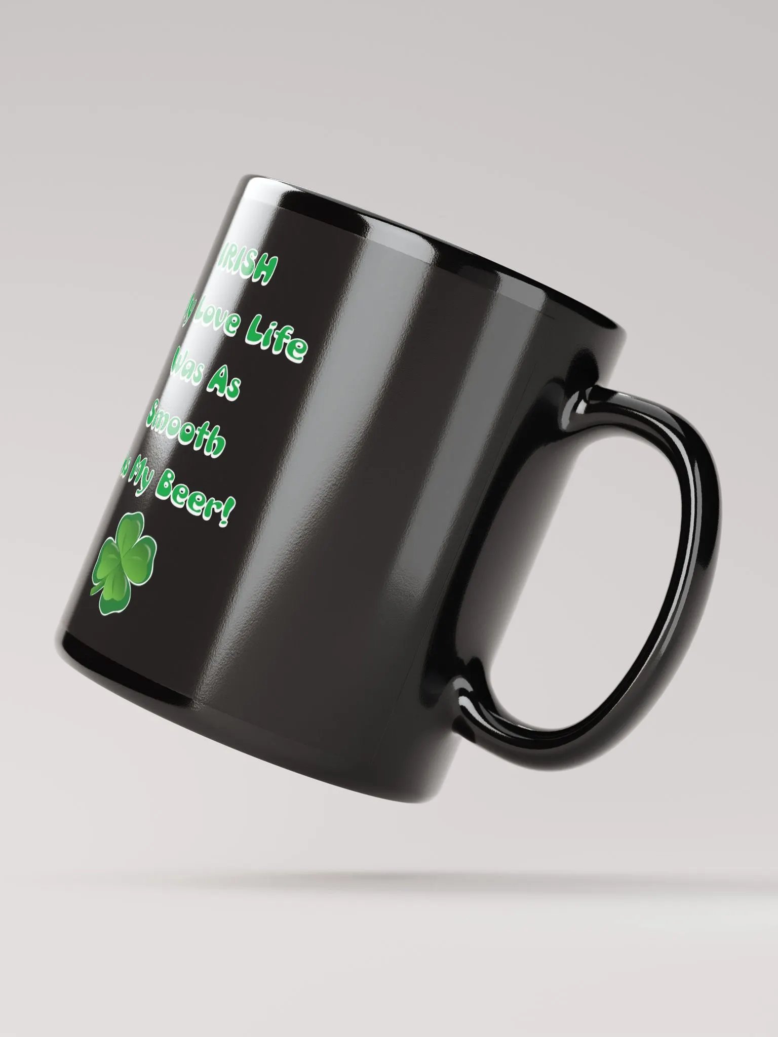 Irish My Love Life Was As Smooth As My Beer Funny Black Mug product image (10)