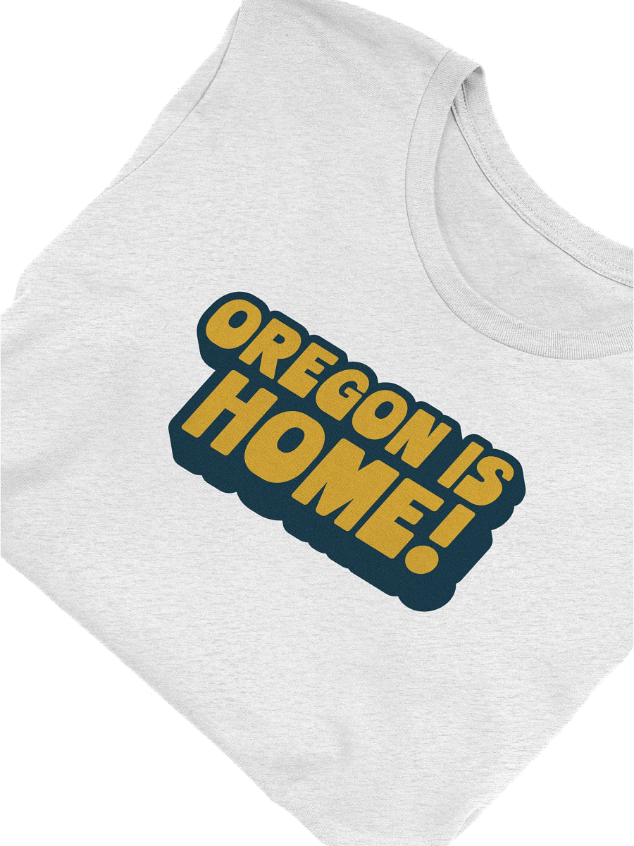 Oregon Is Home! T-Shirt product image (5)