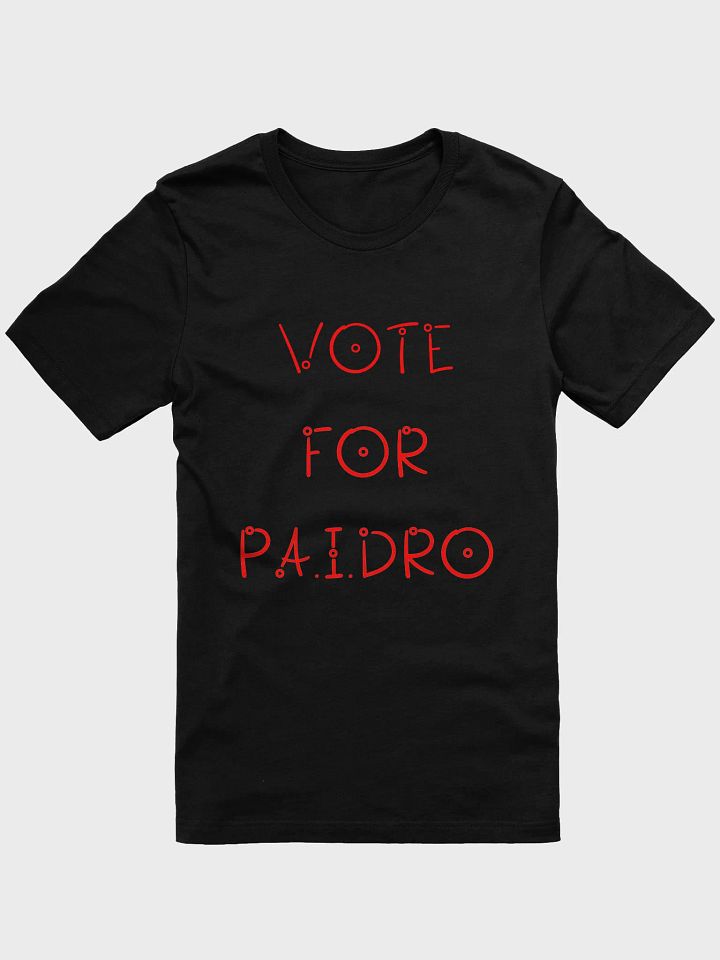 Vote For P.A.I.DRO Tee product image (2)