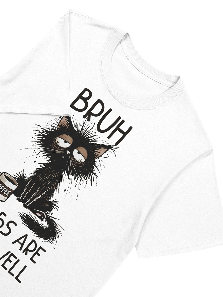 Bruh Things Are Going Well Cat Coffee T-Shirt product image (39)