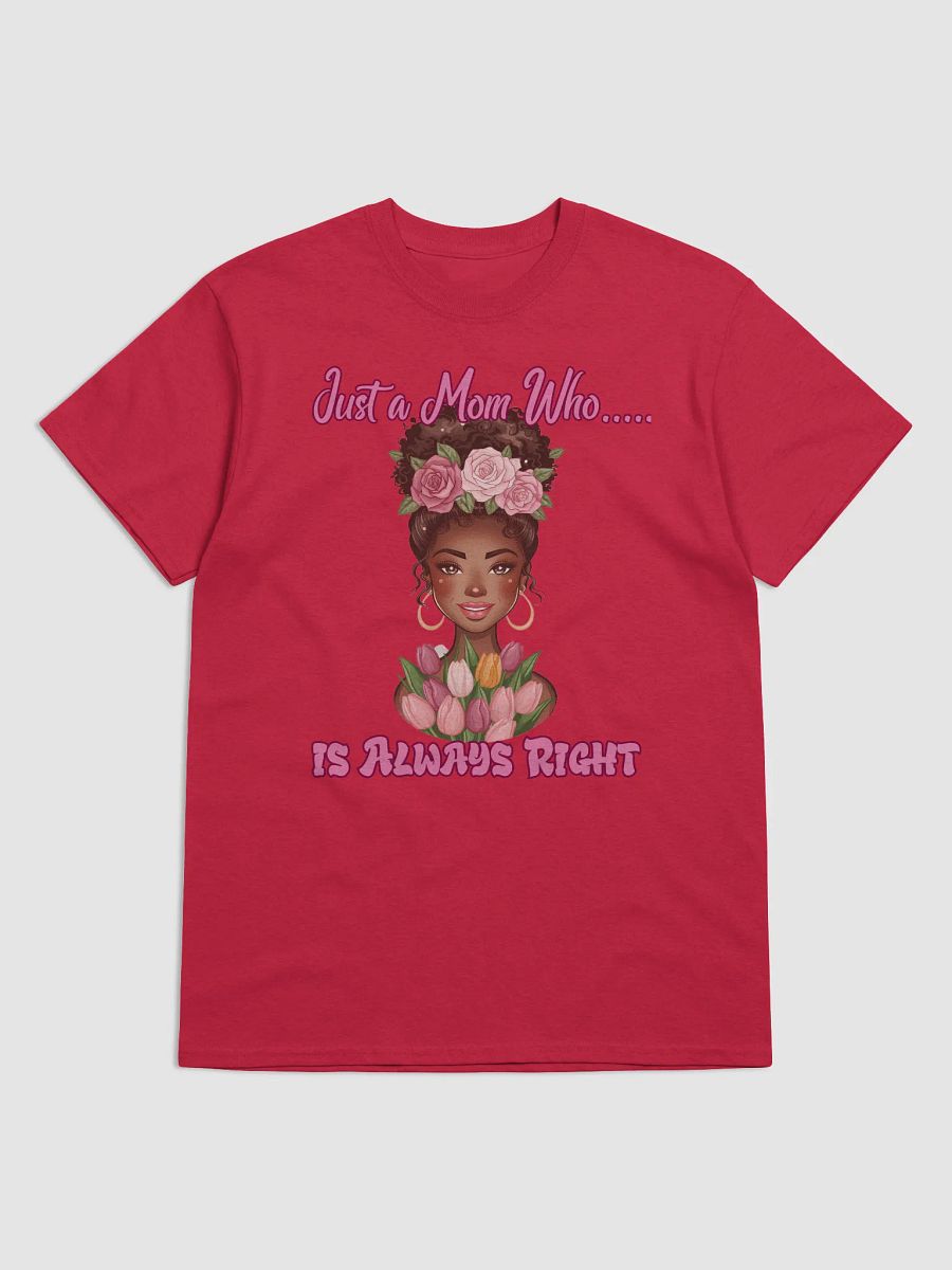 Just a Mom Who... Is Always Right Floral T-Shirt product image (14)
