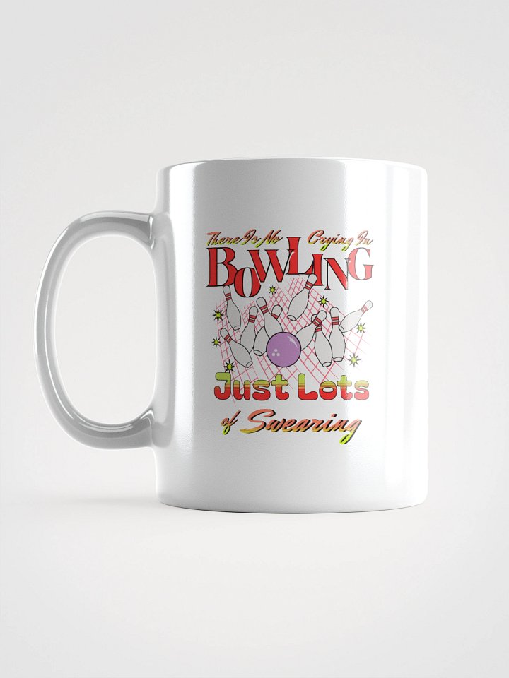 There Is No Crying In Bowling Just Lots Of Swearing Mug product image (1)