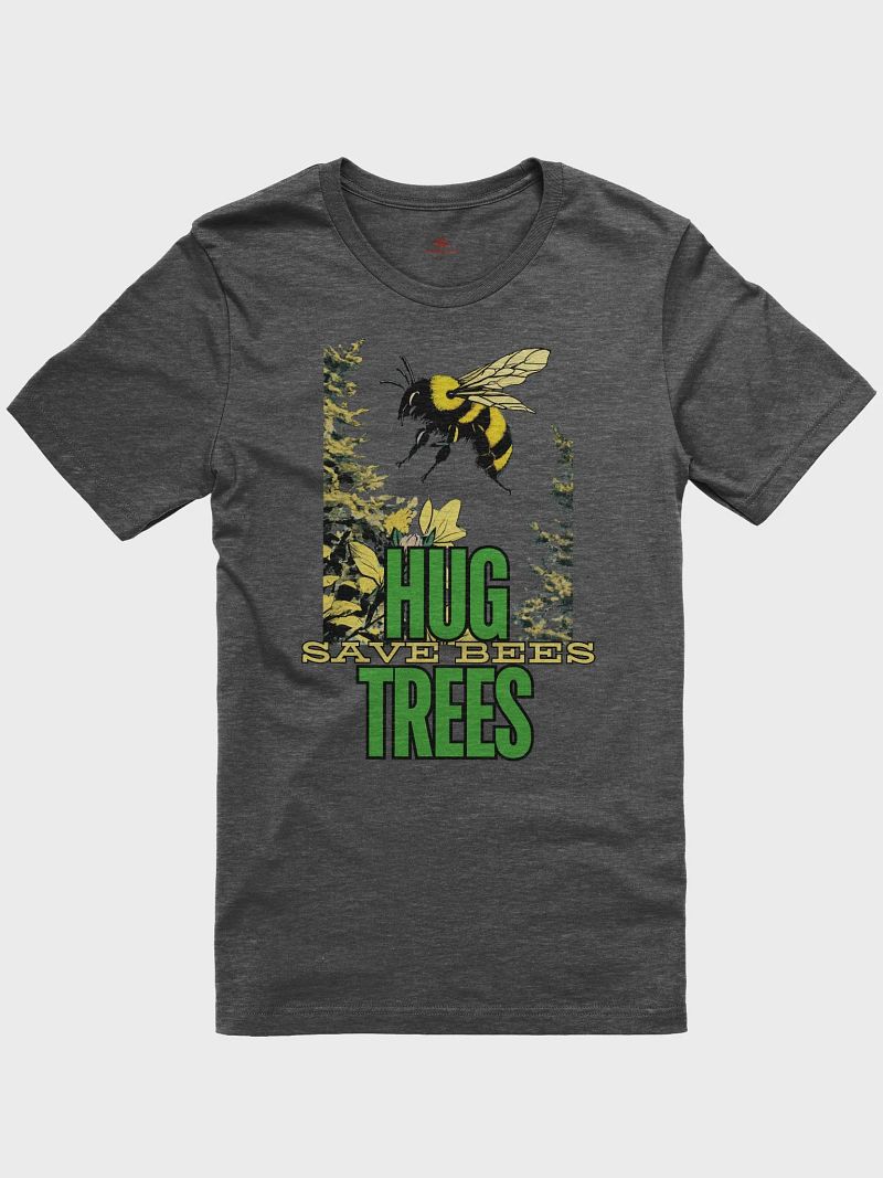 Hug Trees, Save Bees Comfort Tee