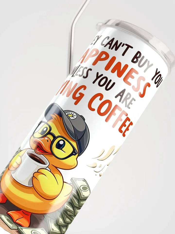 Funny Duck Coffee Tumbler – 'Money Can’t Buy Happiness' – Quirky Coffee Gift product image (1)
