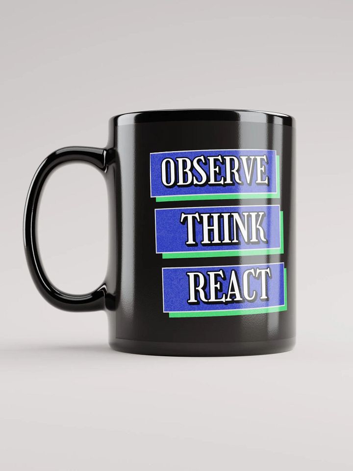 Observe Think React Inspirational Black Mug product image (3)