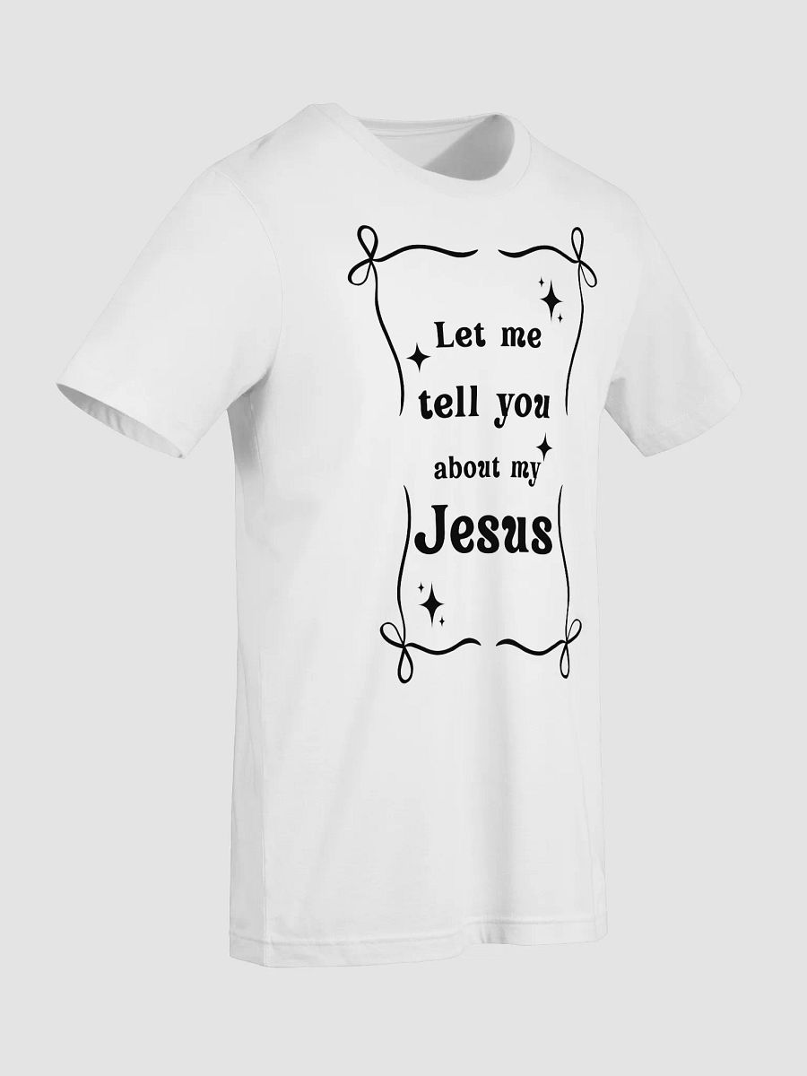 Let me tell you about my Jesus T-Shirt product image (9)
