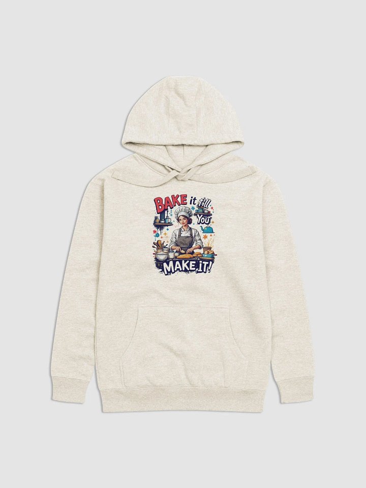 Bake it Till You Make it Hoodie product image (4)