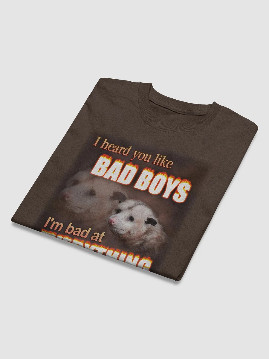 You like bad boys - I'm bad at everything T-shirt product image (9)