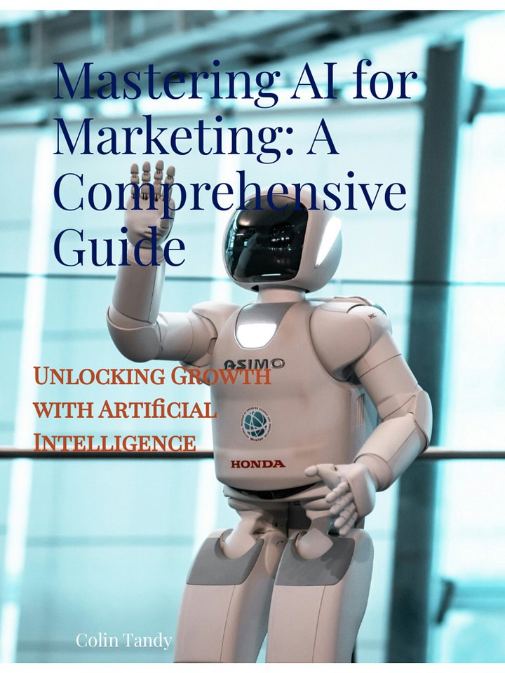 Mastering AI for Marketing: A Comprehensive Guide: Unlocking Growth with Artificial Intelligence product image (1)