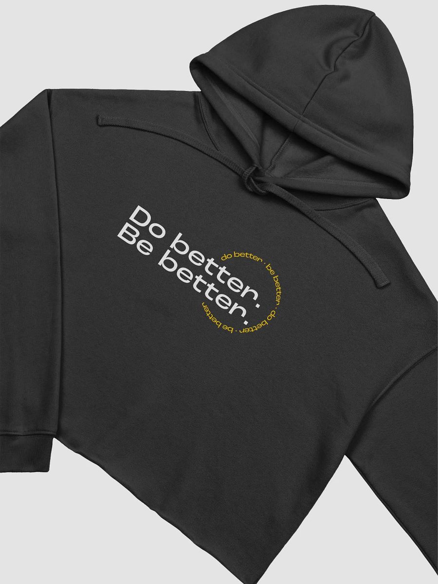 Do better. Be better. Crop Hoodie product image (3)