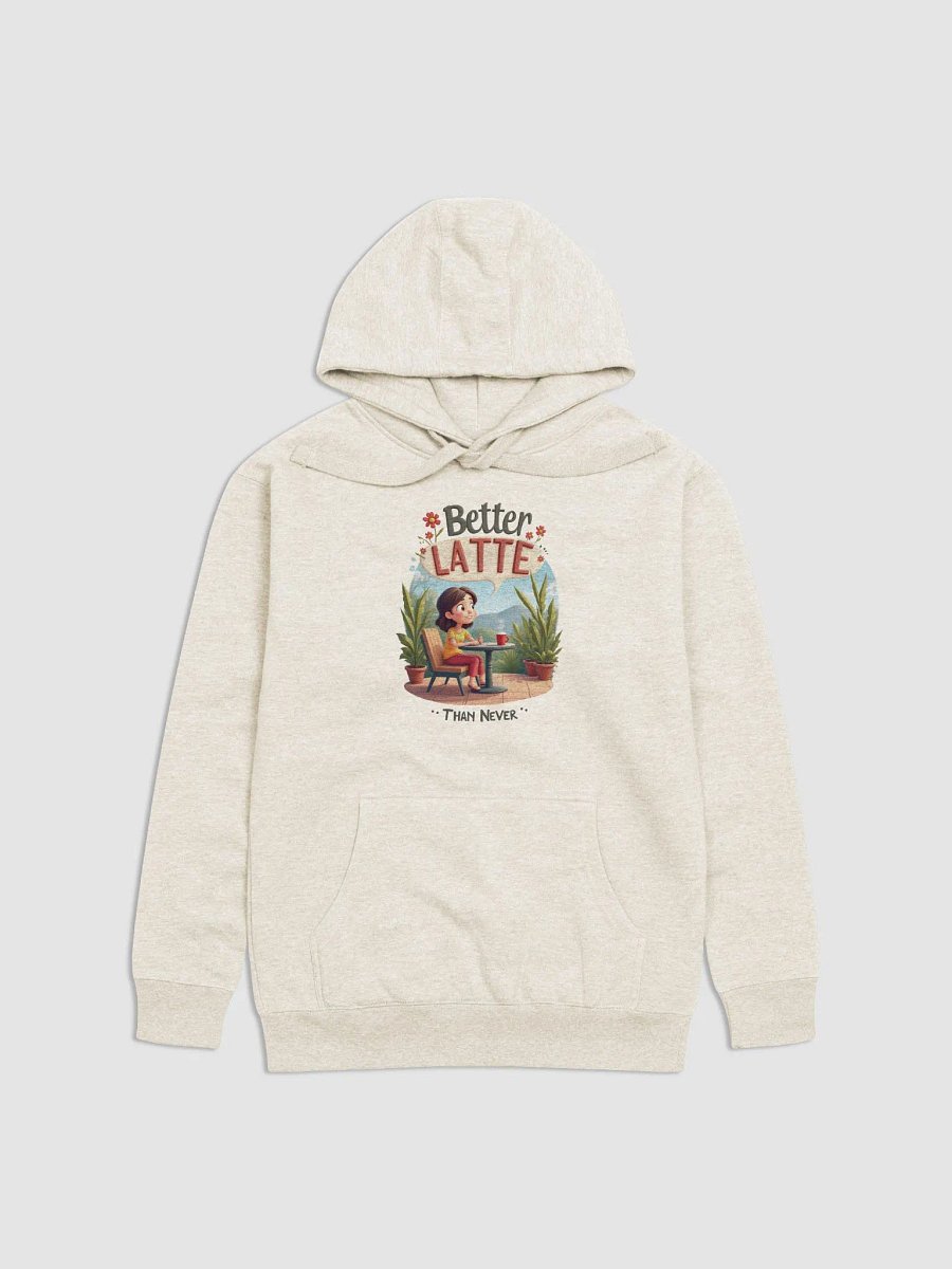 Better Latte Than Never Hoodie product image (2)