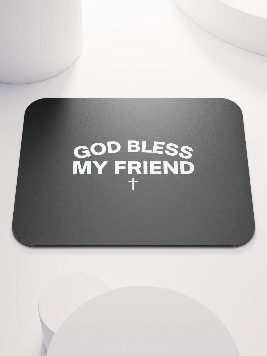 God Bless My Friend Mouse Pad product image (1)