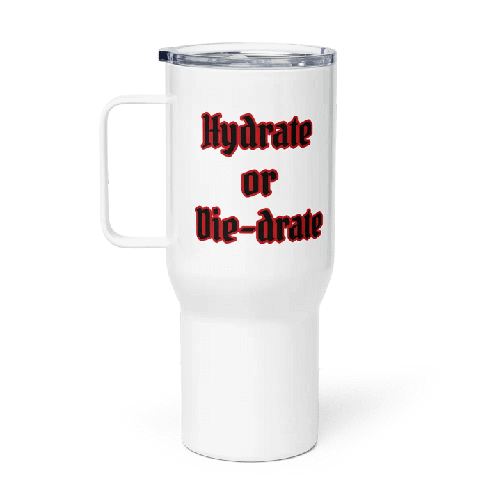Hydrate or Die-Drate! Travel Mug product image (2)