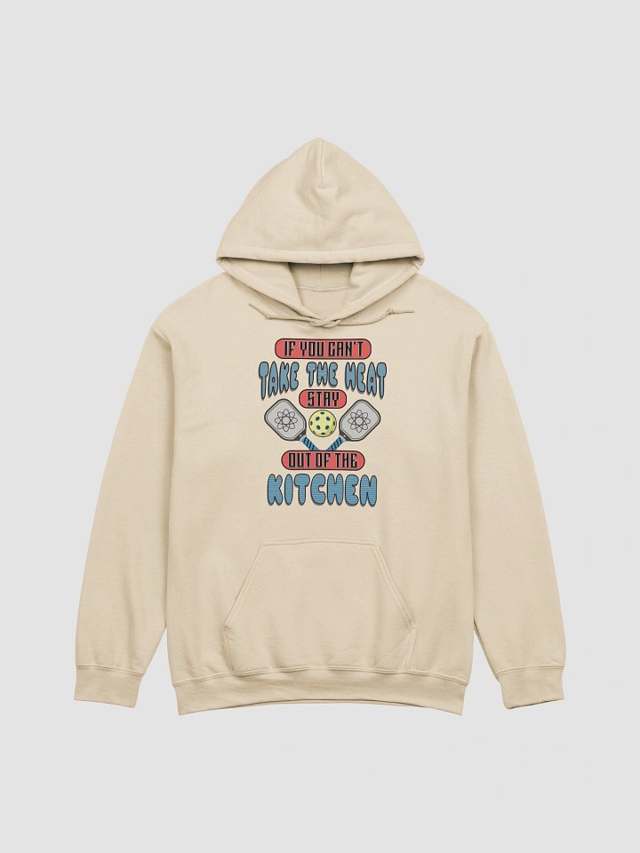 If You Cant Take The Heat Stay Out Of The Kitchen Pickleball Passion Classic Hoodie product image (19)