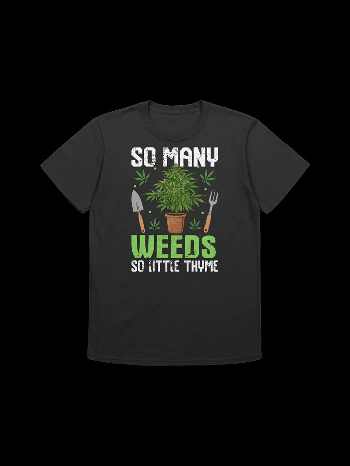 420 Weed - so many weeds so little thyme T-Shirt product image (3)