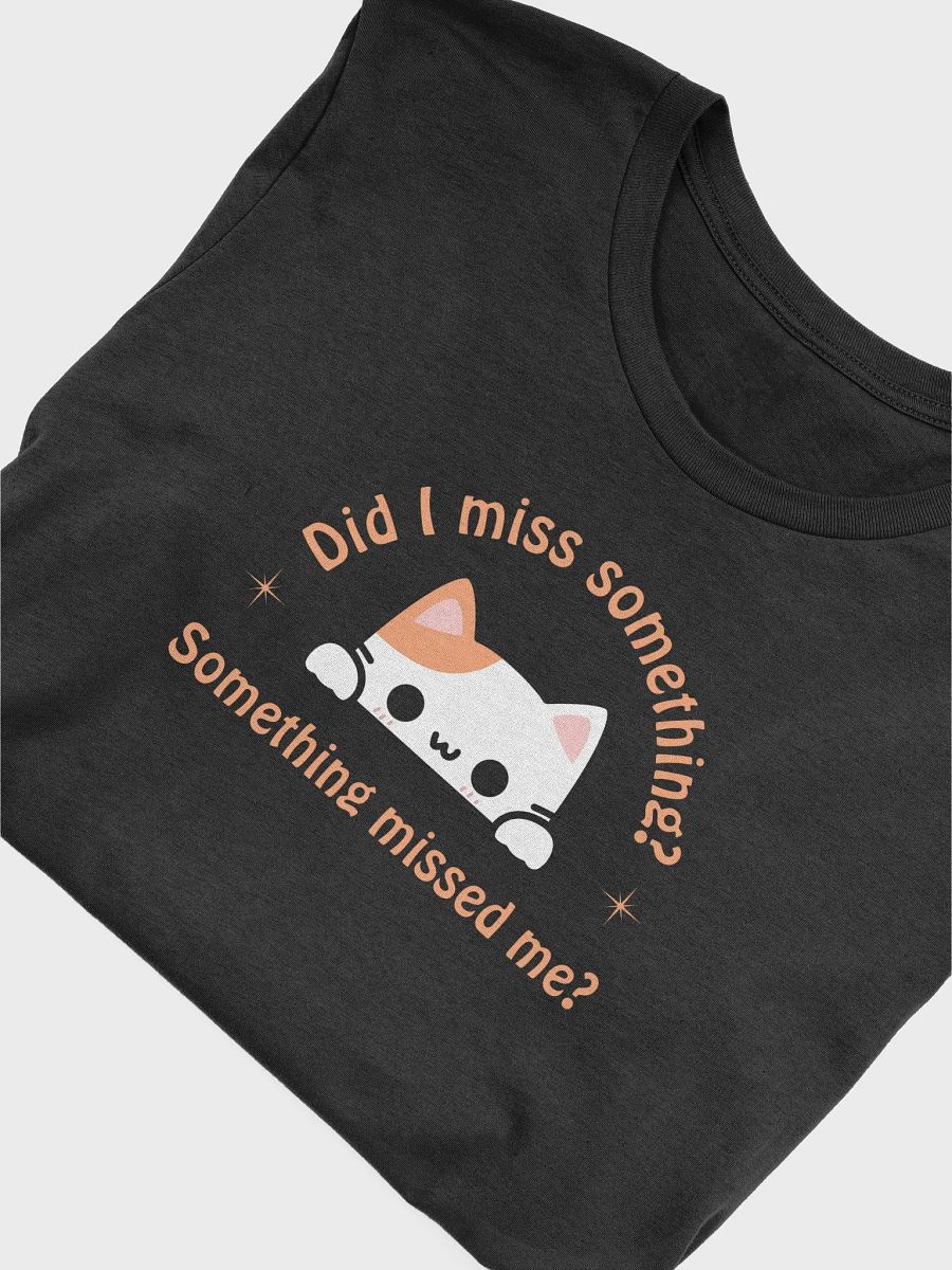 Did I Miss Something T-shirt product image (5)