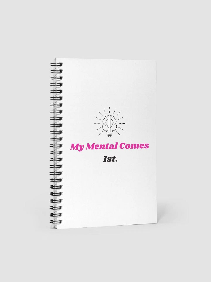 My Mental Comes 1st. Mind Spiral Notebook product image (1)