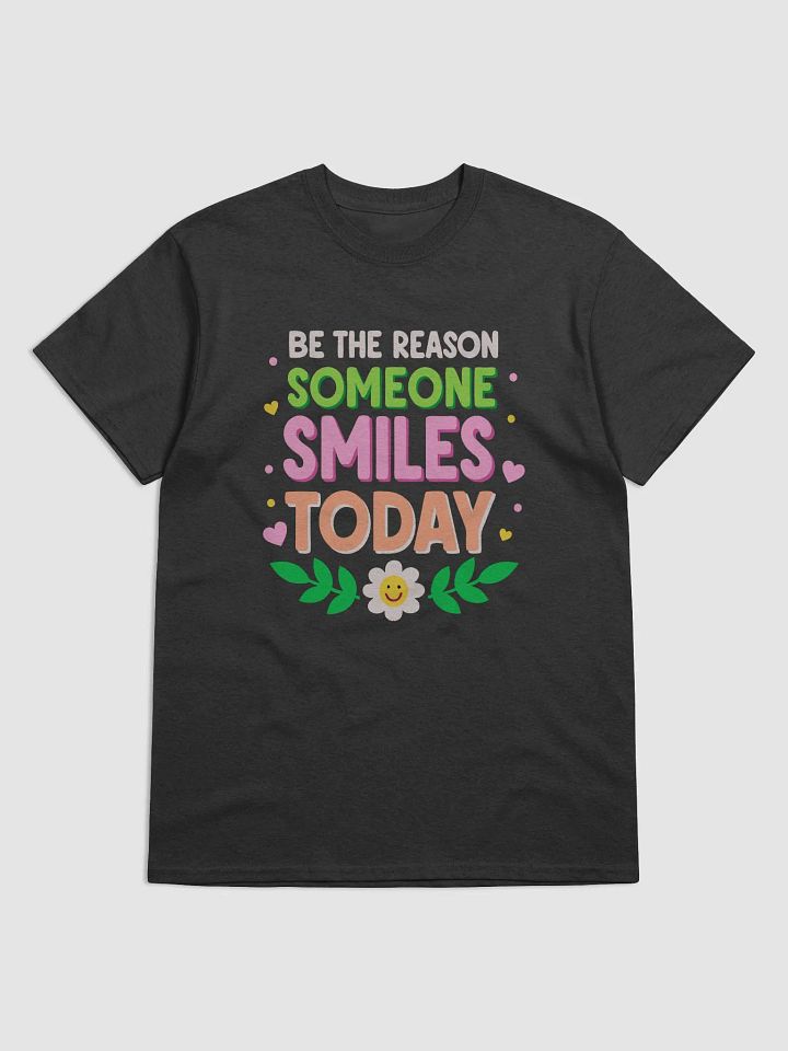 Be the Reason Someone Smiles Today T-Shirt – Cute and Positive Gift Idea 🌼 product image (1)
