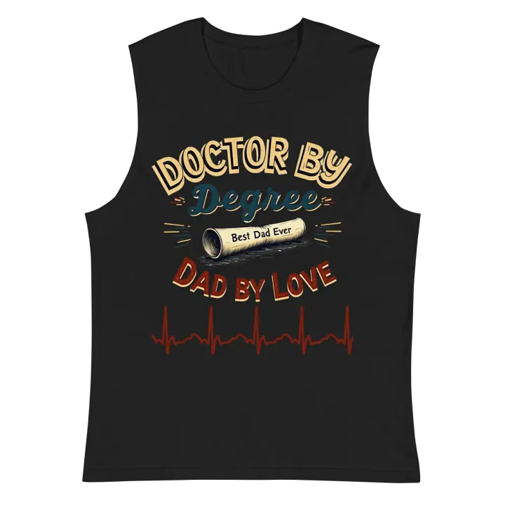 Doctor by Degree Muscle Tank for the Best Dad Ever product image (3)