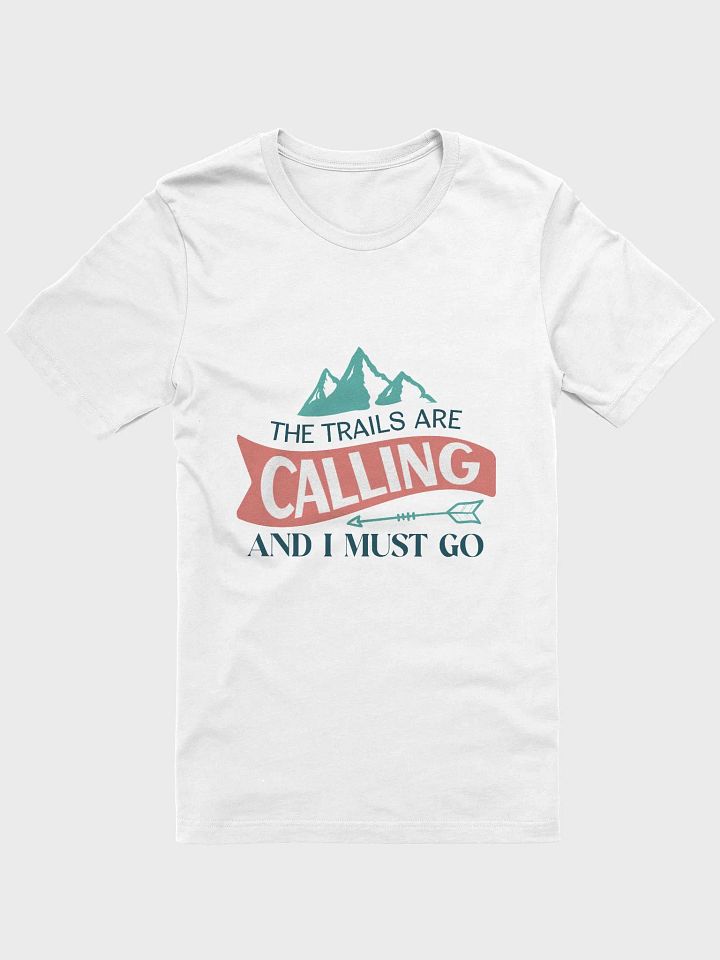 The Trails are Calling, and I Must GO T-Shirt product image (41)