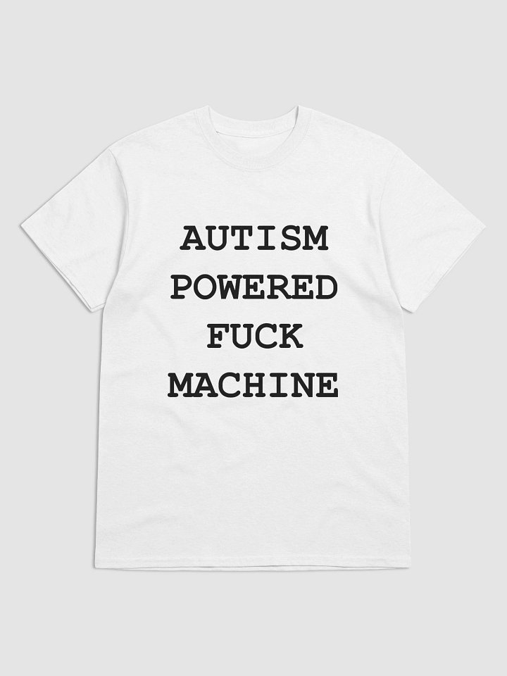 AUTISM POWERED FUCK MACHINE T-Shirt product image (2)