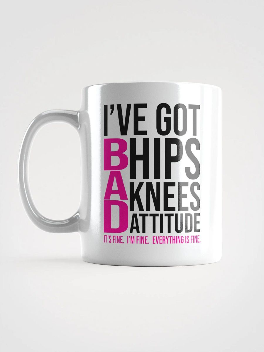 I've Got Bad Hips Knees Attitude product image (7)