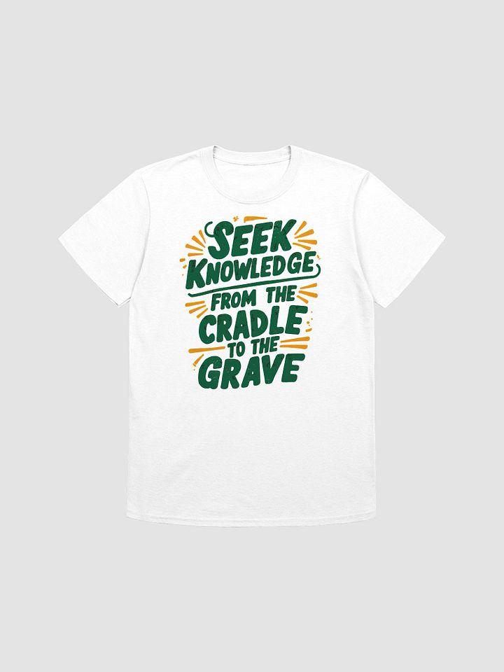 Seek Knowledge from the Cradle to the Grave Unisex T-Shirt product image (1)