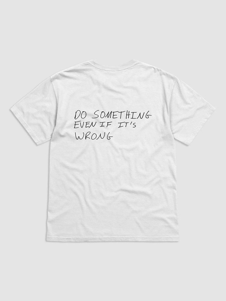 Do Something Even If It's Wrong- Printed Tee product image (2)
