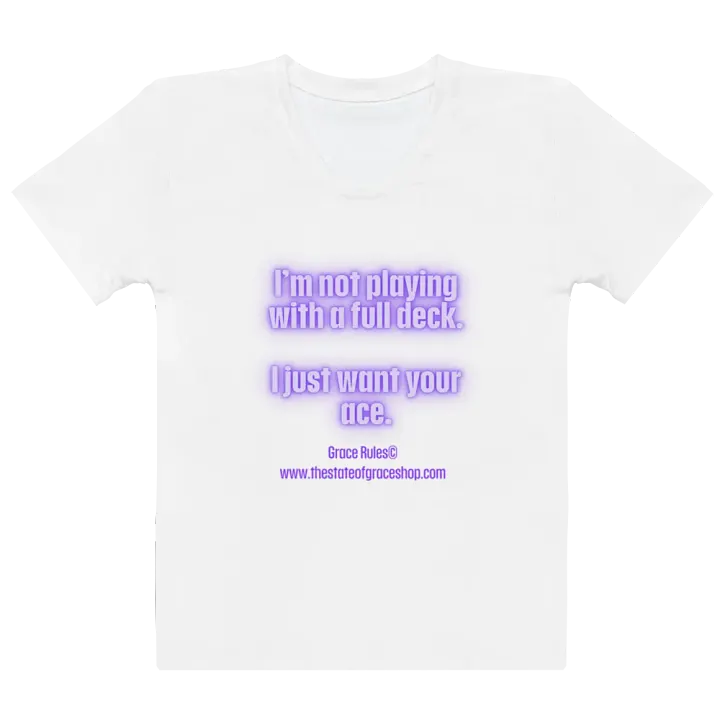 FUNNY TEES 4 U FOR WOMEN - “I’m not playing with a full deck. I just want your ace.” product image (2)