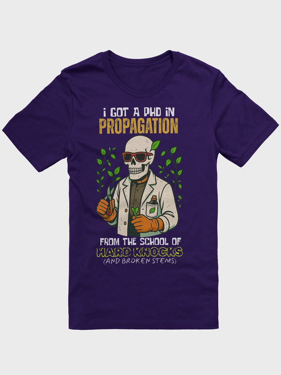 PhD in Propagation Tee — From the School of Hard Knocks (and Broken Stems) product image (1)