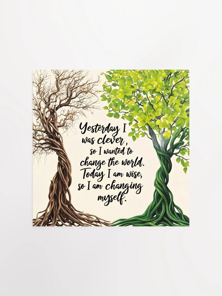 Yesterday I was clever, so I wanted to change the world. Today I am wise, so I am changing myself - Enhanced Matte Paper Poster product image (1)
