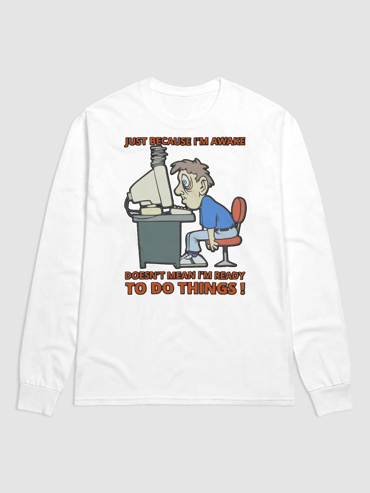 JUST BECAUSE I'M AWAKE DOESN'T MEAN I'M READY TO DO THINGS! product image (1)