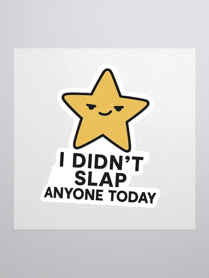 “I Didn’t Slap Anyone Today” Sticker product image (2)
