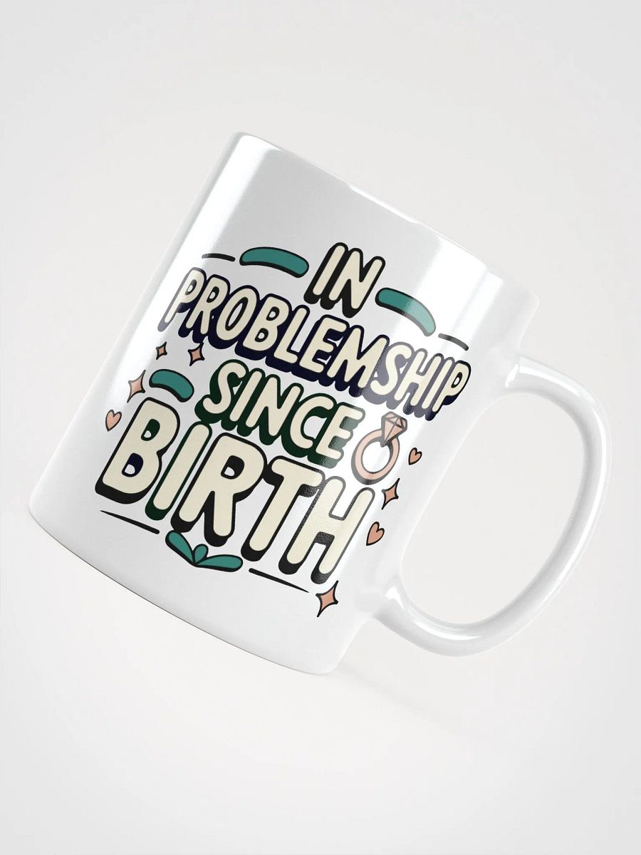 In Problemship Since Birth Mug product image (4)