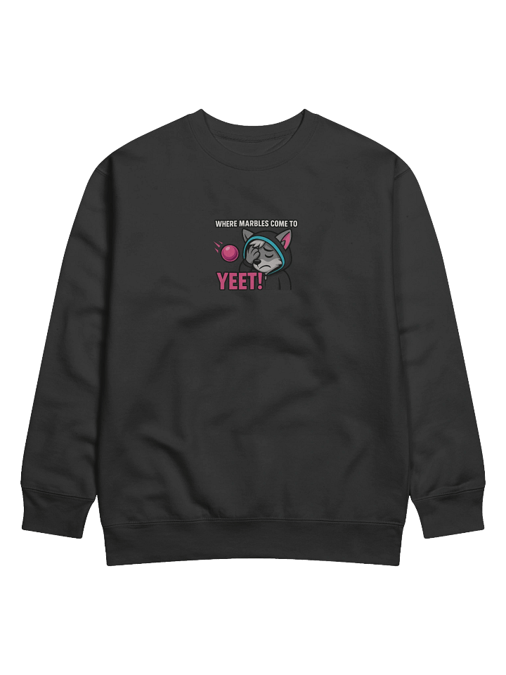 "WHERE MARBLES COME TO YEET!" SWEATSHIRT – Official Stream Mascot Edition product image (1)